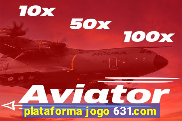 plataforma jogo 631.com